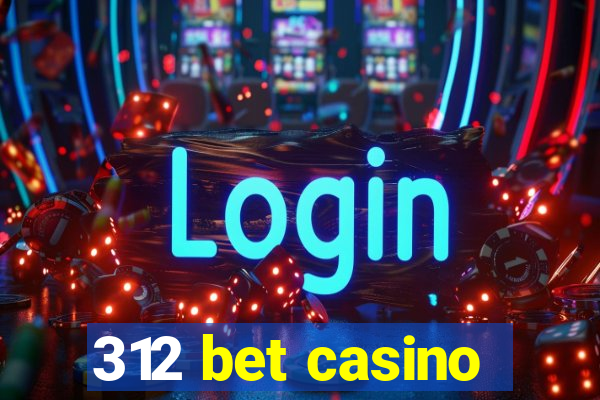 312 bet casino